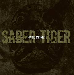 Saber Tiger : Hate Crime